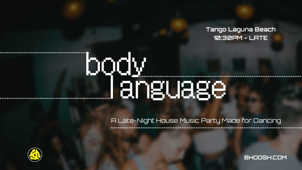 Body Language late-night house music event graphic for Tango Laguna Beach, 10:30 PM–late, featuring the Body Language logo over a blurred photo of people dancing and the tagline “A Late-Night House Music Party Made for Dancing.”